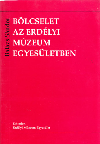 Balzs Sndor - Blcselet az Erdlyi Mzeum Egyesletben (Dediklt)