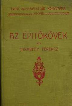 Jakabffy Ferencz - Az �p�t�k�vek (�p�t� munkavezet�k k�nyvt�ra XV-XVII.)