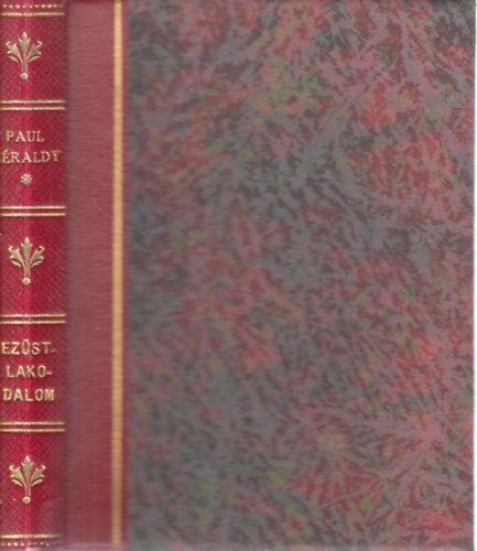 Paul G�raldy - Ez�stlakodalom - A nagy fiuk (aranyozott f�lb�r k�t�sben)