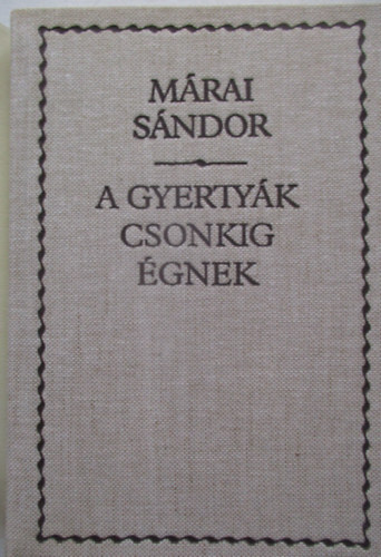 M�rai S�ndor - A gyerty�k csonkig �gnek