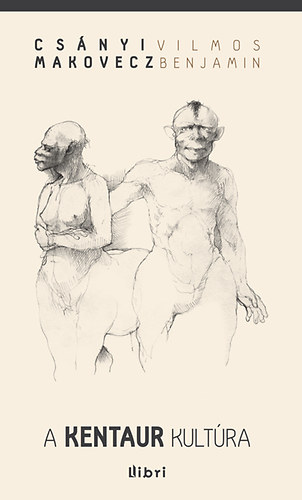Csányi Vilmos - A kentaur kultúra