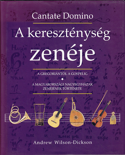 Andrew Wilson-Dickson - A kereszt�nys�g zen�je - A gregori�nt�l a gospelig