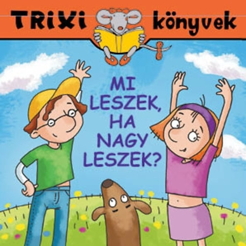 Miklya Zsolt Miklya Luzsányi Mónika - Mi leszek, ha nagy leszek?