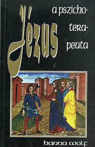 Hanna Wolf - J�zus a pszichoterapeuta