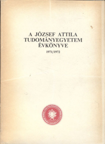 A József Attila Tudományegyetem évkönyve 1971/1972