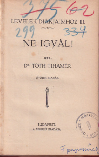 Dr Tth Tihamr - Ne igyl !  - Levelek dikjaimhoz III.