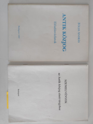 Földi András - Antik közjog - Előadásvázlatok + Szemelvények az Antik közjog című tárgyhoz