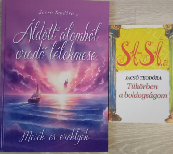 Jacsó Teodóra - 2 db spirituális könyv, Jacsó Teodóra könyvei: Tükörben a boldogságom + Áldott álomból eredő lélek mese
