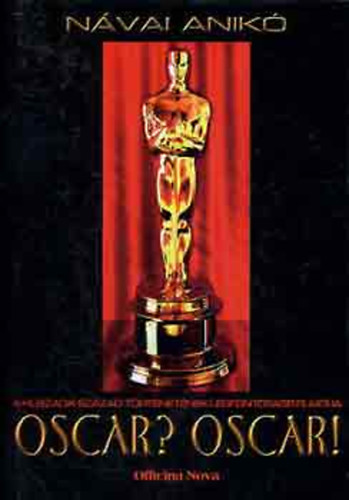 Návai Anikó - Oscar? Oscar! - A huszadik század történetének legfontosabb filmdíja