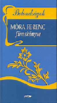 M�ra Ferenc - Bolonds�gok - M�ra Ferenc f�vesk�nyve