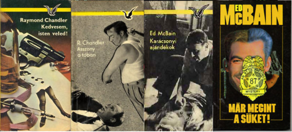 Ed McBain Raymond Chandler - Kedvesem,isten veled! + Asszony a tban + Karcsonyi ajndkok + Mr megint a sket! ( 4 ktet )