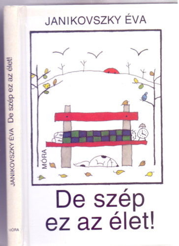 Janikovszky �va - De sz�p  ez az �let! (Hatodik kiad�s - R�ber L�szl� rajzaival)