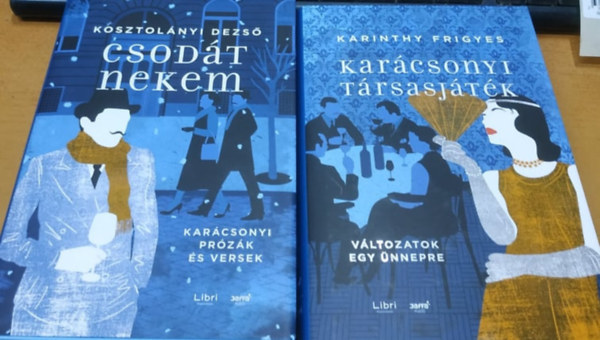 Kosztolnyi Dezs Karinthy Frigyes - 2db regny: Csodt nekem + Karcsonyi trsasjtk