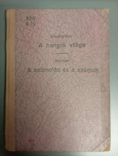 V. D. Ohotnyikov G. N. Berman - A hangok vilga - A szmols s a szmok (Termszettudomnyi kisknyvtr 40.; 41. szm egybektve)