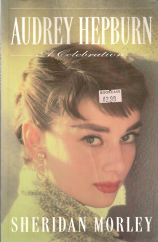 Sheridan Morley - Audrey Hepburn: A Celebration