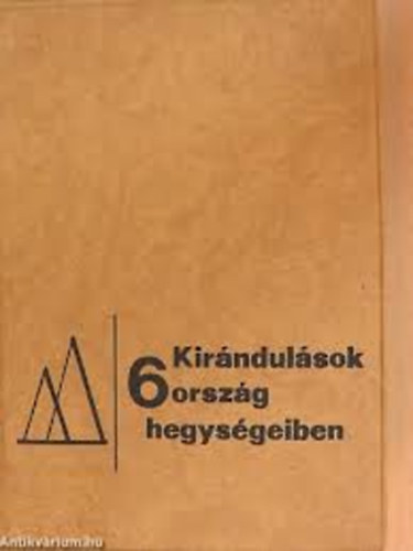 Endrdi Lajos  (szerk.) - Kirndulsok 6 orszg hegysgeiben