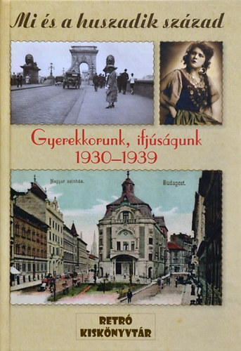 Mi és a huszadik század - Gyerekkorunk, ifjúságunk 1930-1939