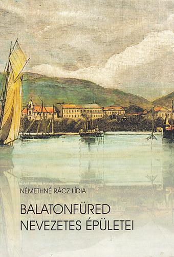 Némethné Rácz Lídia - Balatonfüred nevezetes épületei