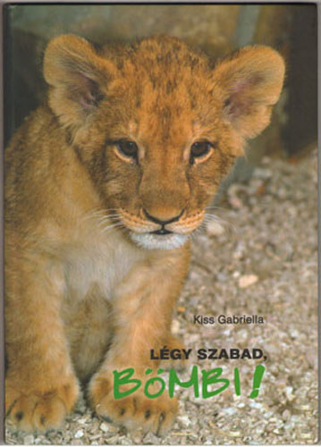 Kiss Gabriella - L�gy szabad, B�mbi!