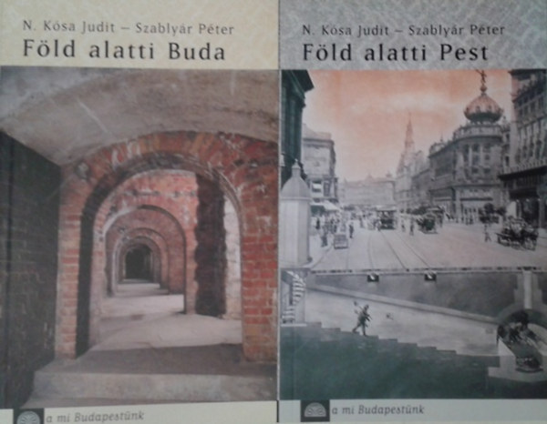 N. K�sa J.-Szably�r P. - F�ld alatti Buda - F�ld alatti Pest