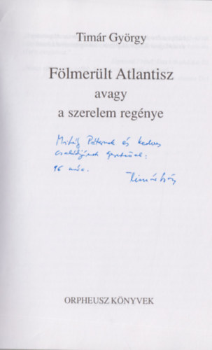 Timár György - Fölmerült Atlantisz avagy a szerelem regénye (Dedikált)