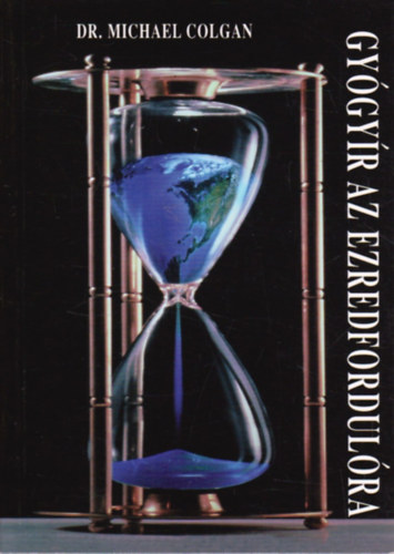 Michael dr. Colgan - Gyógyír az ezredfordulóra