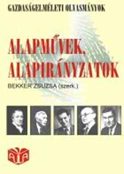 Bekker Zsuzsa (szerk.) - Alapművek, alapirányzatok (Gazdaságelméleti olvasmányok)