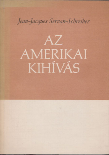 Jean-Jacques Servan-Schreiber - Az amerikai kihvs (Szmozott, zrt terjeszts kiadvny)