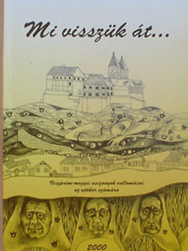 Huszr Jzsefn  (szerk.) - Mi visszk t... - Veszprm-megyei asszonyok vallomsai az utkor szmra