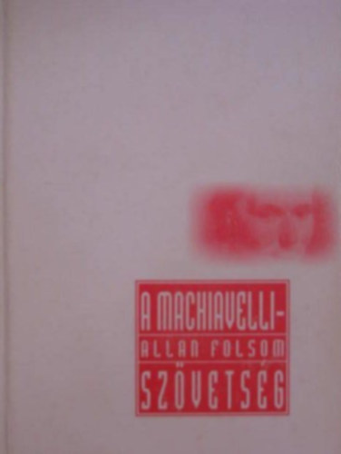 Allan Folsom - A Machiavelli-szövetség