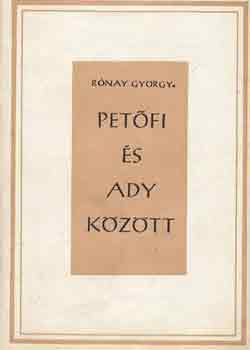 Rónay György - Petőfi és Ady között