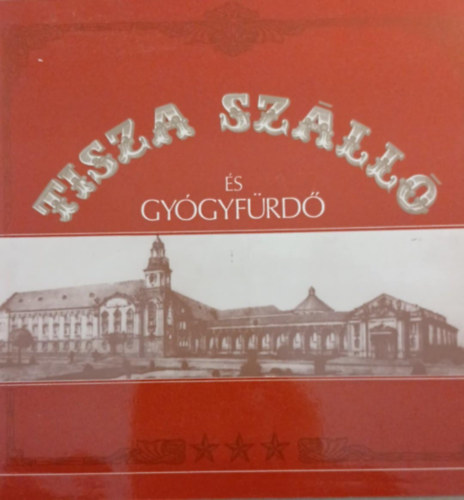 Berta Ferenc, Kardos Tamás - Tisza Szálló és Gyógyfürdő