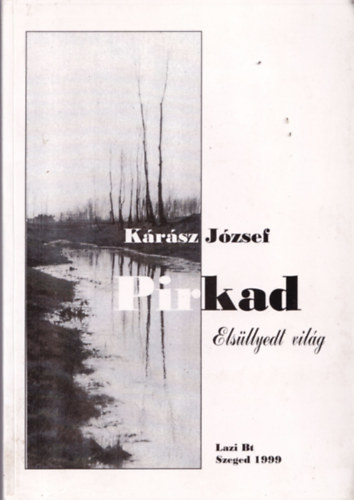Kárász József - Pirkad - Elsüllyedt világ