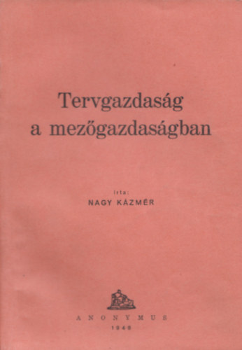 Nagy K�zm�r - Tervgazdas�g a mez�gazdas�gban