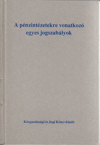 A pnzintzetekre vonatkoz egyes jogszablyok
