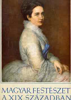 POg�ny �. G�bor - Magyar fest�szet a XIX. sz�zadban (A Magyar Nemz. Gal�ria ki�ll�t�sai)