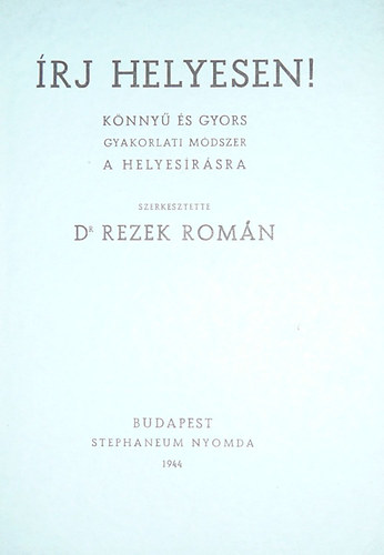 Rezek Rom�n - �rj helyesen!