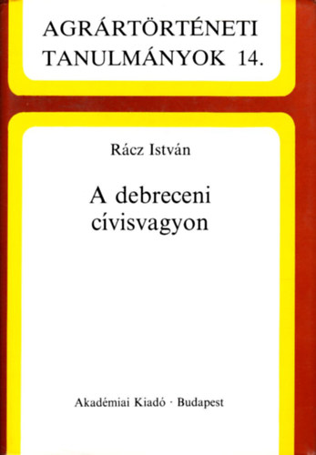 Rácz István - A debreceni cívisvagyon