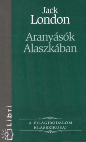 Jack London - Aranysk Alaszkban