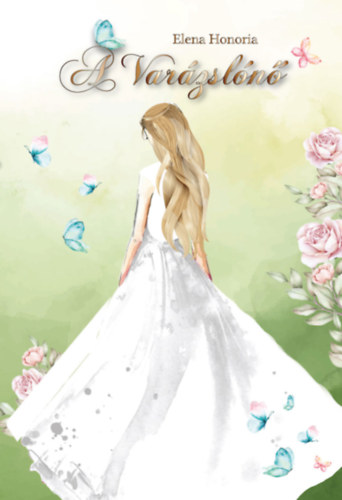 Elena Honoria - A Var�zsl�n�