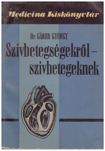Dr. G�bor Gy�rgy - Sz�vbetegs�gekr�l-sz�vbetegeknek