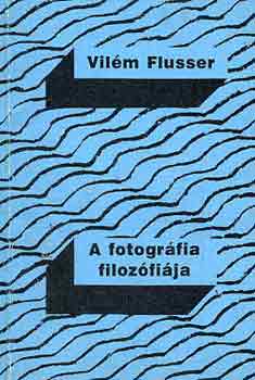 Vilém Flusser - A fotográfia filozófiája