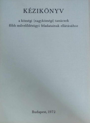 H�dos L�szl�n� - K�zik�nyv a k�zs�gi ( nagyk�zs�gi ) tan�csok f�bb m�vel�d�s�gyi feladatainak ell�t�s�hoz