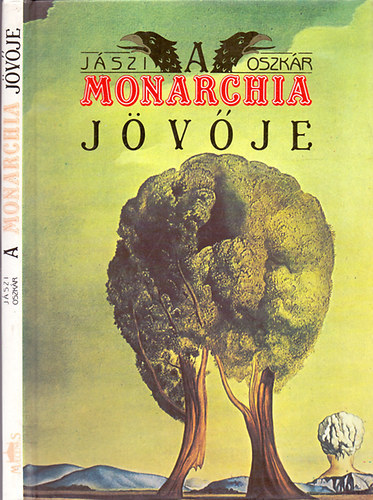 Jszi Oszkr - A Monarchia jvje - A dualizmus buksa s a Dunai Egyeslt llamok