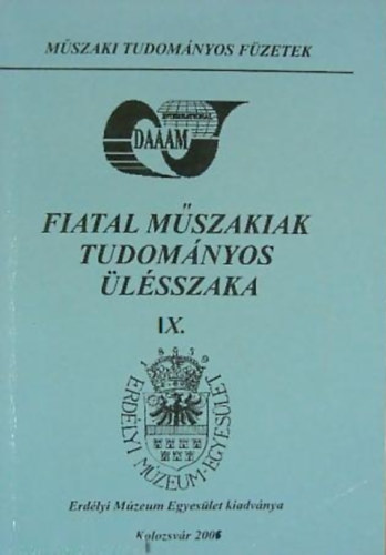 Dr. Gyenge Csaba Bitay Enik�  (szerk.) - Fiatal M�szakiak Tudom�nyos �l�sszaka IX. - Erd�lyi M�zeum Egyes�let kiadv�nya, Kolozsv�r, 2004