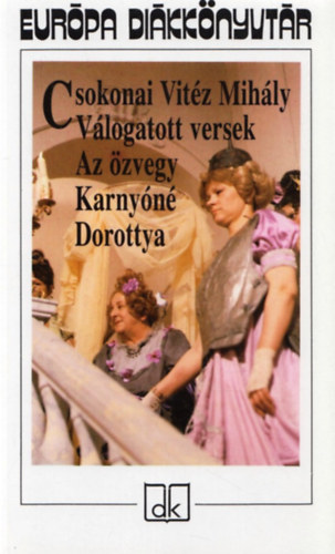 Csokonai Vit�z Mih�ly - V�logatott versek - Az �zvegy Karny�n� -Dorottya - Eur�pa di�kk�nyvt�r