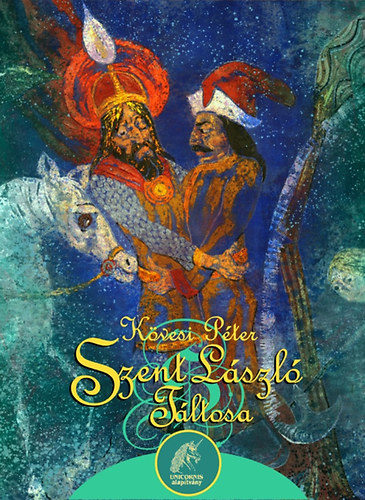 Kövesi Péter - Szent László táltosa