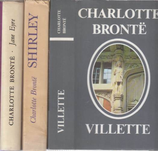 Charlotte Bronte - 3 db. klasszikus romantikus regny (Villette + Shirley + Jane Eyre)