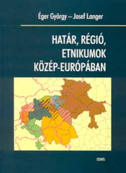 Langer J. Szerk.: ger Gy. - Hatr, rgi, etnikumok Kzp-Eurpban