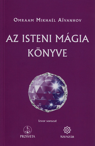 Omraam Mikhael Aivanhov - Az isteni mágia könyve